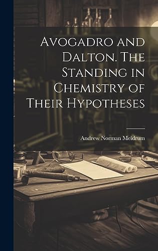 9781019424759: Avogadro and Dalton. The Standing in Chemistry of Their Hypotheses