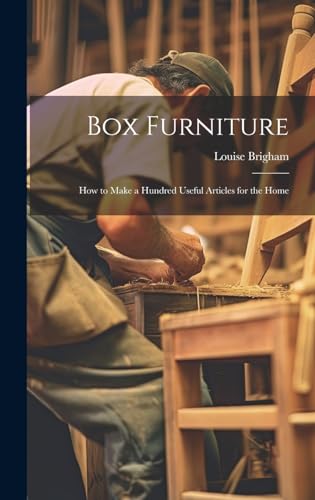 Stock image for Box Furniture; how to Make a Hundred Useful Articles for the Home for sale by THE SAINT BOOKSTORE