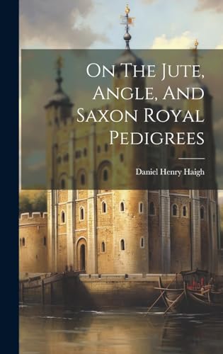 Beispielbild fr On The Jute, Angle, And Saxon Royal Pedigrees zum Verkauf von GreatBookPrices