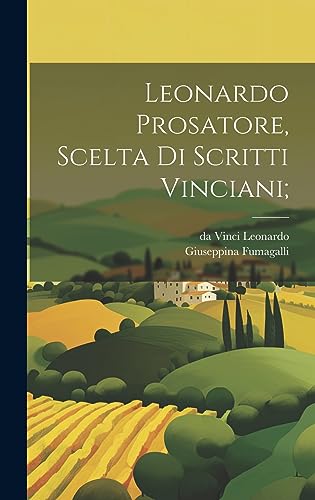 Stock image for Leonardo Prosatore, scelta di scritti Vinciani; for sale by PBShop.store US