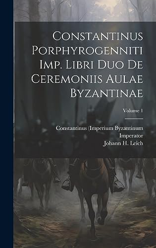 Imagen de archivo de Constantinus Porphyrogenniti Imp. Libri Duo De Ceremoniis Aulae Byzantinae; Volume 1 a la venta por THE SAINT BOOKSTORE