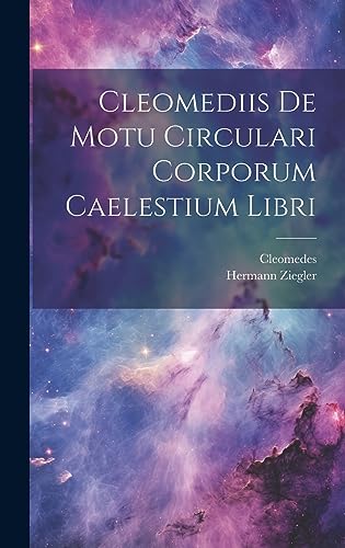 Stock image for Cleomediis De Motu Circulari Corporum Caelestium Libri for sale by PBShop.store US