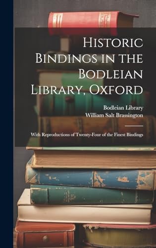 Stock image for Historic Bindings in the Bodleian Library, Oxford: With Reproductions of Twenty-four of the Finest Bindings for sale by THE SAINT BOOKSTORE