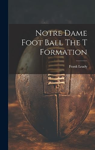 Stock image for Notre Dame Foot Ball The T Formation for sale by GreatBookPrices