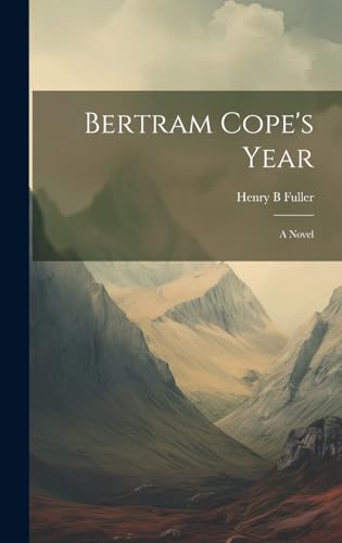 Stock image for Bertram Cope's Year; a Novel for sale by PBShop.store US