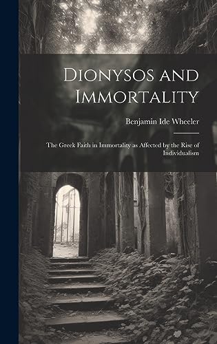 Beispielbild fr Dionysos and Immortality; the Greek Faith in Immortality as Affected by the Rise of Individualism zum Verkauf von PBShop.store US