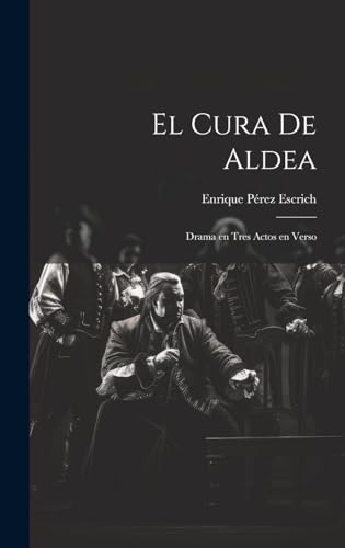 Imagen de archivo de EL CURA DE ALDEA. DRAMA EN TRES ACTOS EN VERSO a la venta por KALAMO LIBROS, S.L.