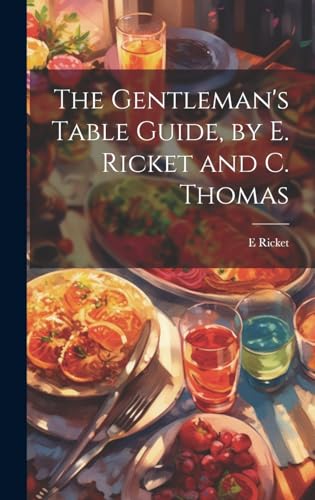 Beispielbild fr The Gentleman's Table Guide, by E. Ricket and C. Thomas zum Verkauf von PBShop.store US