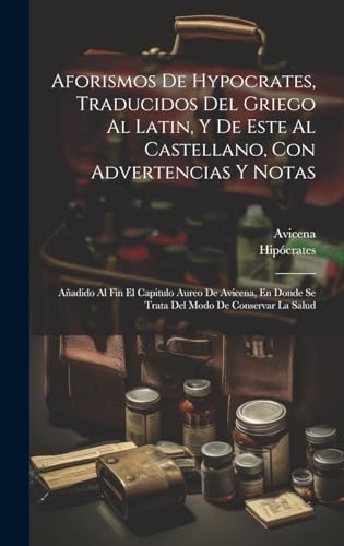 Imagen de archivo de Aforismos De Hypocrates, Traducidos Del Griego Al Latin, Y De Este Al Castellano, Con Advertencias Y Notas a la venta por PBShop.store US