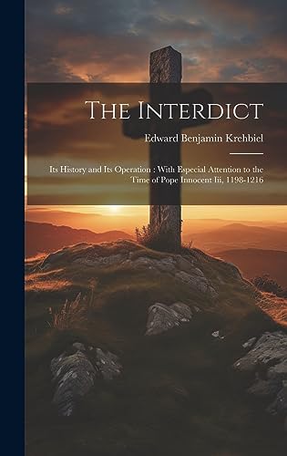 9781019445662: The Interdict: Its History and Its Operation: With Especial Attention to the Time of Pope Innocent Iii, 1198-1216