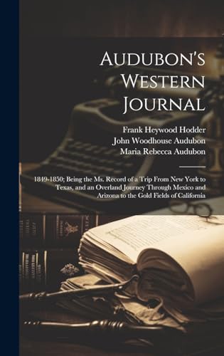 Stock image for Audubon's Western Journal: 1849-1850; Being the ms. Record of a Trip From New York to Texas, and an Overland Journey Through Mexico and Arizona to the Gold Fields of California for sale by THE SAINT BOOKSTORE