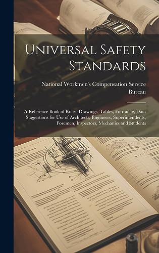 Imagen de archivo de Universal Safety Standards; a Reference Book of Rules, Drawings, Tables, Formulae, Data Suggestions for use of Architects, Engineers, Superintendents, a la venta por GreatBookPrices