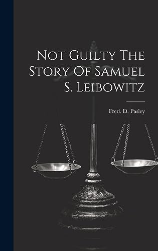 Imagen de archivo de Not Guilty The Story Of Samuel S. Leibowitz a la venta por PBShop.store US