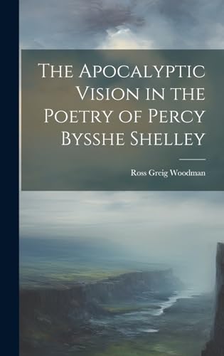 Stock image for The The Apocalyptic Vision in the Poetry of Percy Bysshe Shelley for sale by PBShop.store US