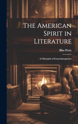 Stock image for The American Spirit in Literature: A Chronicle of Great Interpreters for sale by THE SAINT BOOKSTORE