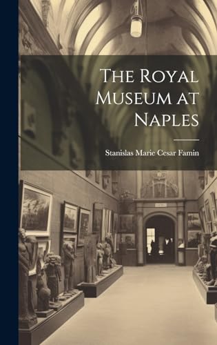 Imagen de archivo de The The Royal Museum at Naples a la venta por PBShop.store US