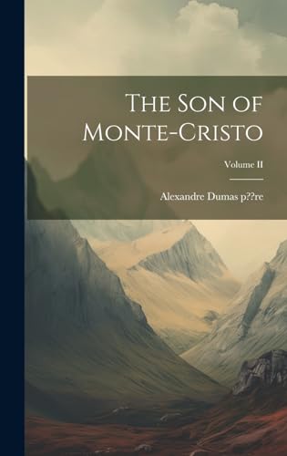 Stock image for The The Son of Monte-Cristo; Volume II for sale by PBShop.store US