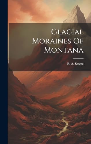 Imagen de archivo de Glacial Moraines Of Montana a la venta por PBShop.store US