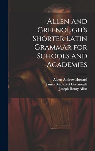 Stock image for Allen and Greenough's Shorter Latin Grammar for Schools and Academies for sale by PBShop.store US