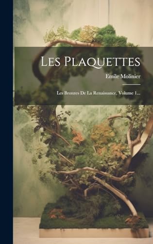 9781019454947: Les Plaquettes: Les Bronzes De La Renaissance, Volume 1...
