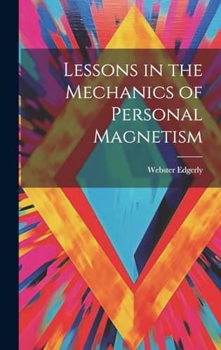 9781019455203: Lessons in the Mechanics of Personal Magnetism