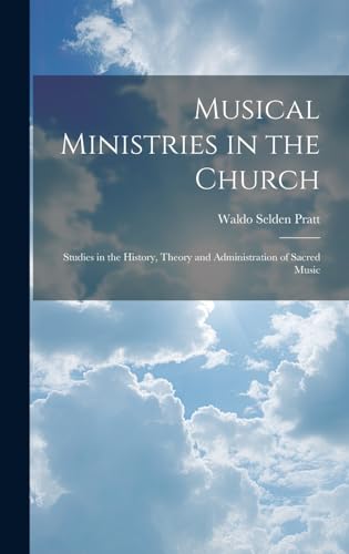 Imagen de archivo de Musical Ministries in the Church: Studies in the History, Theory and Administration of Sacred Music a la venta por Ria Christie Collections