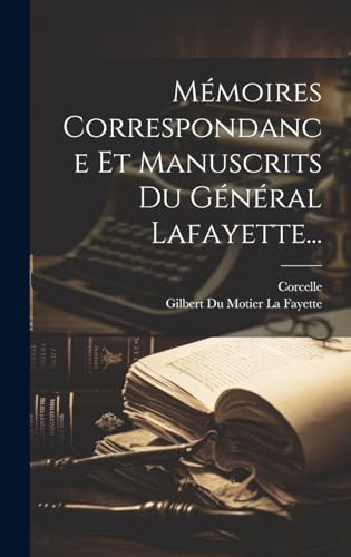 Stock image for M moires Correspondance Et Manuscrits Du G n ral Lafayette. for sale by THE SAINT BOOKSTORE