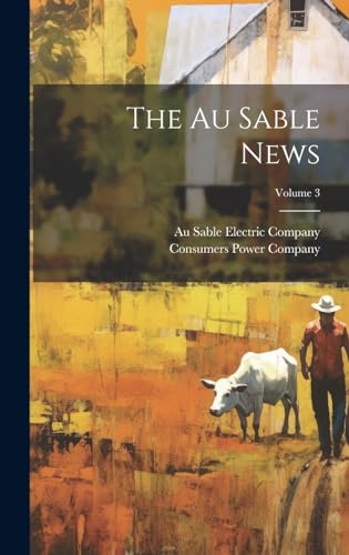 Stock image for The Au Sable News; Volume 3 for sale by THE SAINT BOOKSTORE