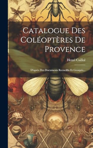 9781019459171: Catalogue Des Coloptres De Provence: D'aprs Des Documents Recueillis Et Groups...