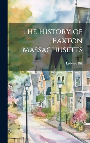 Beispielbild fr The The History of Paxton Massachusetts zum Verkauf von PBShop.store US