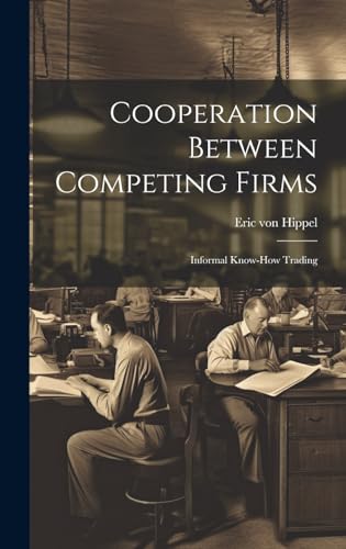 9781019461334: Cooperation Between Competing Firms: Informal Know-how Trading