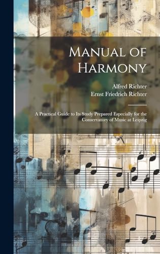 Imagen de archivo de Manual of Harmony: A Practical Guide to Its Study Prepared Especially for the Conservatory of Music at Leipzig a la venta por Ria Christie Collections