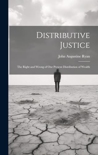 Stock image for Distributive Justice: The Right and Wrong of Our Present Distribution of Wealth for sale by THE SAINT BOOKSTORE