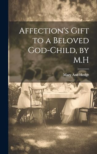 Imagen de archivo de Affection's Gift to a Beloved God-Child, by M.H a la venta por PBShop.store US
