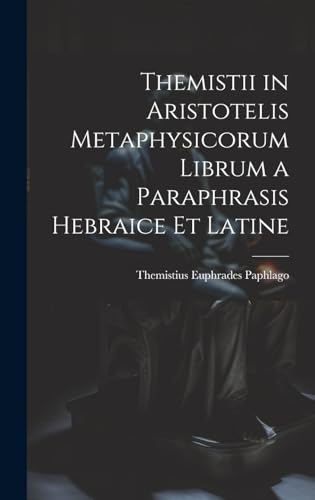 Beispielbild fr Themistii in Aristotelis Metaphysicorum Librum a Paraphrasis Hebraice et Latine zum Verkauf von PBShop.store US