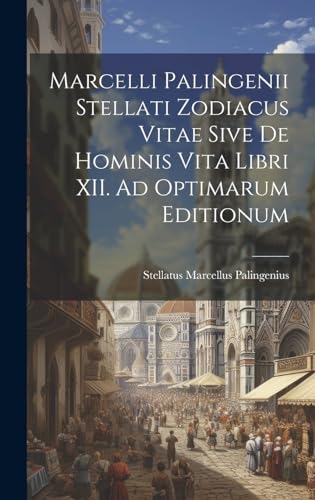 Stock image for Marcelli Palingenii Stellati Zodiacus Vitae Sive De Hominis Vita Libri XII. Ad Optimarum Editionum for sale by PBShop.store US