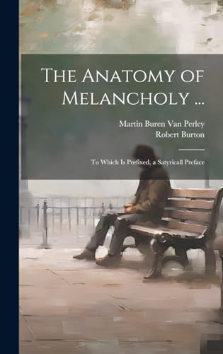 Stock image for The The Anatomy of Melancholy . for sale by PBShop.store US