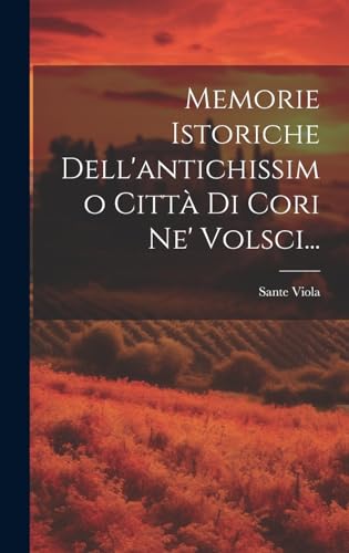 9781019476055: Memorie Istoriche Dell'antichissimo Citt Di Cori Ne' Volsci...