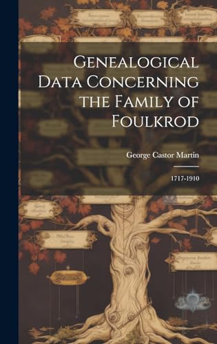 Stock image for Genealogical Data Concerning the Family of Foulkrod: 1717-1910 for sale by THE SAINT BOOKSTORE