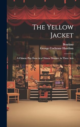 Stock image for The The Yellow Jacket; a Chinese Play Done in a Chinese Manner, in Three Acts for sale by PBShop.store US