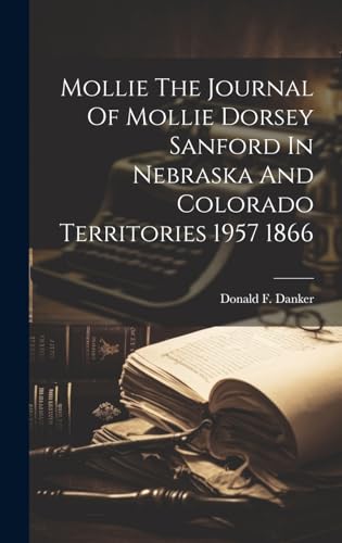 Stock image for Mollie The Journal Of Mollie Dorsey Sanford In Nebraska And Colorado Territories 1957 1866 for sale by PBShop.store US
