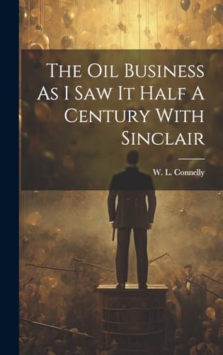 Beispielbild fr The Oil Business As I Saw It Half A Century With Sinclair zum Verkauf von GreatBookPrices