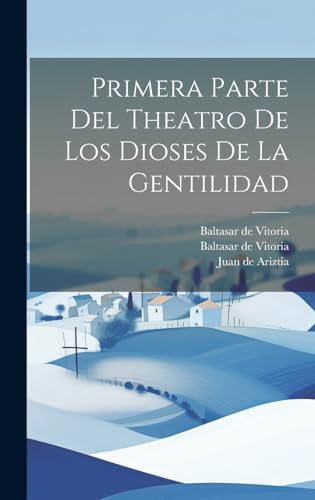 Imagen de archivo de PRIMERA PARTE DEL THEATRO DE LOS DIOSES DE LA GENTILIDAD. a la venta por KALAMO LIBROS, S.L.