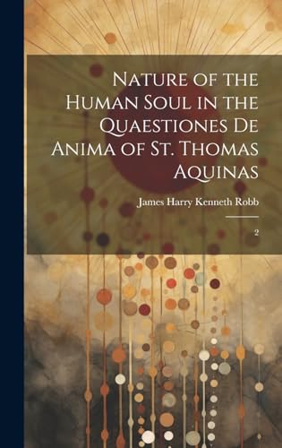 Stock image for Nature of the Human Soul in the Quaestiones De Anima of St. Thomas Aquinas for sale by PBShop.store US