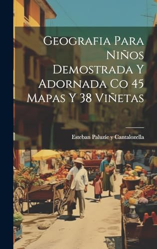 Beispielbild fr GEOGRAFIA PARA NIOS DEMOSTRADA Y ADORNADA CO 45 MAPAS Y 38 VIETAS. zum Verkauf von KALAMO LIBROS, S.L.