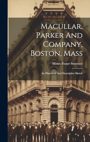 9781019481882: Macullar, Parker And Company, Boston, Mass: An Historical And Descriptive Sketch