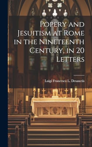 Stock image for Popery and Jesuitism at Rome in the Nineteenth Century, in 20 Letters for sale by PBShop.store US