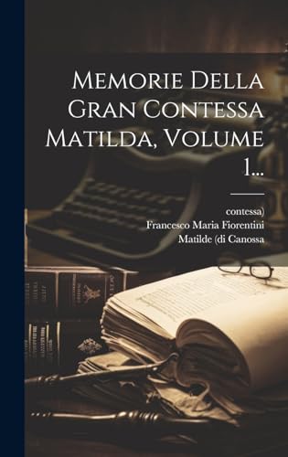 Stock image for Memorie Della Gran Contessa Matilda, Volume 1. for sale by PBShop.store US