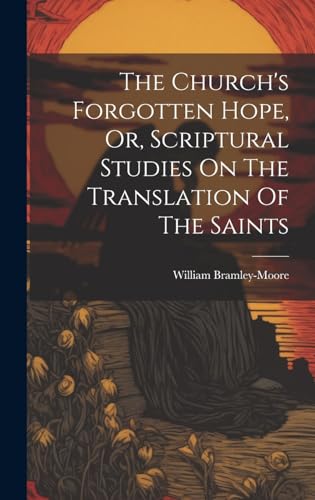 Imagen de archivo de The Church's Forgotten Hope, Or, Scriptural Studies On The Translation Of The Saints a la venta por GreatBookPrices