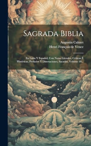 Stock image for SAGRADA BIBLIA. EN LATIN Y ESPAOL, CON NOTAS LITERALES, CRTICAS  HISTRICAS, PREFACIOS Y DISERTACIONES, SACADAS, VOLUME 10. for sale by KALAMO LIBROS, S.L.